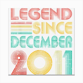 Legend Since December 2011 11th Birthday Gift 11 Years Old Canvas Print