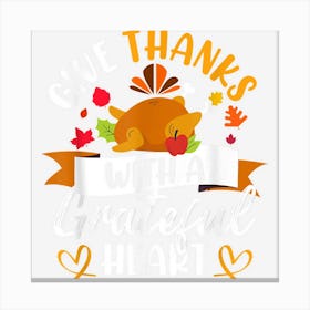 Thanksgiving Fall Give Thanks With A Grateful Heart Canvas Print