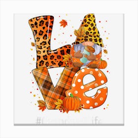 Leopard Love Gnome Fall Pumpkin Grandma Life Thanksgiving Canvas Print