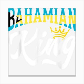 Bahamian King The Bahamas Bahamian The Bahamas Flag Canvas Print