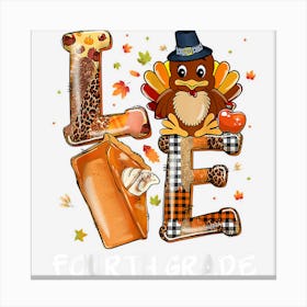 Love Turkey Pilgrim Fourth Grade Pumpkin Pie Thanksgiving 1 Canvas Print