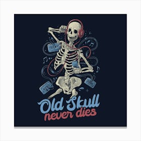 Old Skull Never Dies - Death Music Gift 1 Canvas Print