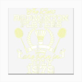 45 Year Old Birthday In July 1979 Best Badminton Players 1 Canvas Print