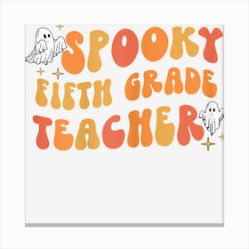 Womens Spooky Fifth Grade Teacher Halloween 5th Grade Teacher Party Canvas Print