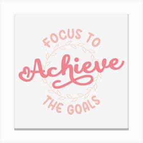 Focus To Achieve The Goals Canvas Print