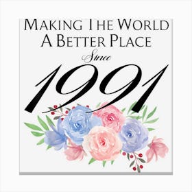 31 Birthday Making The World A Better Place Since 1991 Canvas Print