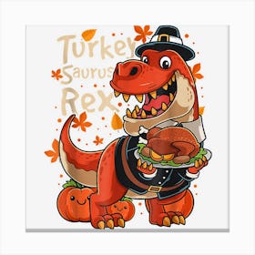 Cool Turkey Saurus Rex T Rex Pilgrim Turkey Day Thanksgiving Canvas Print