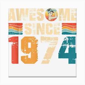 Vintage Awesome Since 1974 Retro 48th Birthday 48 Year Old Canvas Print