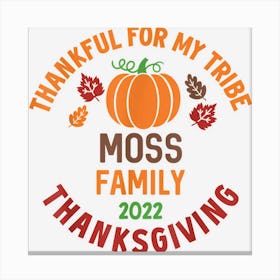 Moss Family Thanksgiving 2022 Thankful For My Tribe Canvas Print