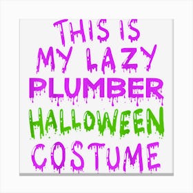 This Is My Lazy Plumber Halloween Costume Canvas Print