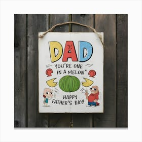 Dad You'Re One In A Melon Canvas Print