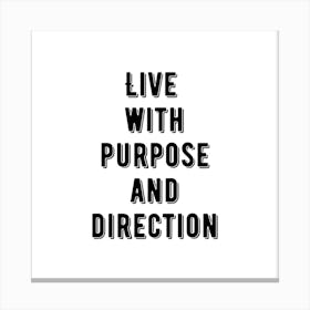 Live with the purpose and Direction | Simple Quote with White background Canvas Print