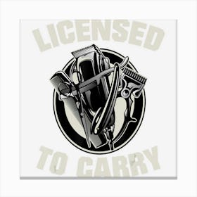 Barber Licensed To Carry Barber Gift Idea Canvas Print