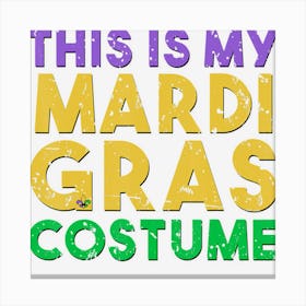 This Is My Mardi Gras Costume Drinking Gift Canvas Print