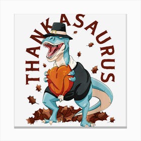 Thankasaurus T Rex Dinosaur Turkey Outfit For Thanksgiving Canvas Print