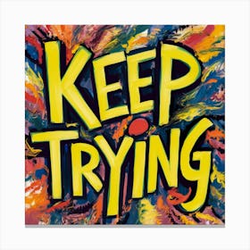 Keep Trying 3 Canvas Print