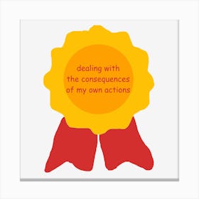 Dealing With The Consequences Of My Own Actions Canvas Print