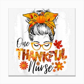 Thankful Nurse For Women Fall Thanksgiving Messy Bun Leaves Canvas Print