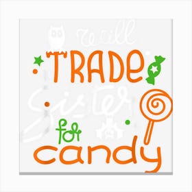 Will Trade Sister For Candy Matching Halloween Boys Brother Canvas Print