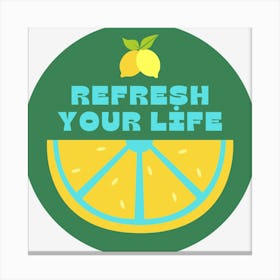 Refresh Your Life Canvas Print