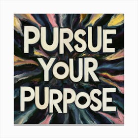 Pursue Your Purpose 2 Canvas Print