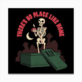 Funny Skeleton: No Place Like Home Canvas Print