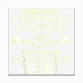 39 Year Old Birthday In November 1985 Best Football Players 1 Canvas Print