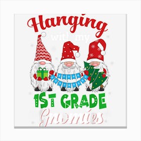 Hanging With My 1st Grade Gnomies Christmas Teacher Student Canvas Print