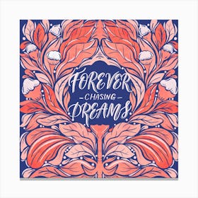 Forever Chasing Dreams Canvas Print