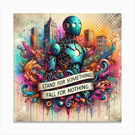 Stand For Something Fall For Nothing Canvas Print
