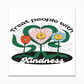 Treat People With Kindness 1 Canvas Print