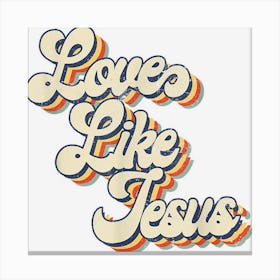 Love Like Jesus Vintage 1 Canvas Print