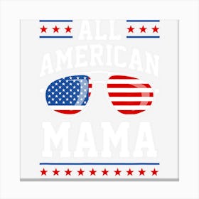 All American Mama Patriotic 4th Of July Canvas Print