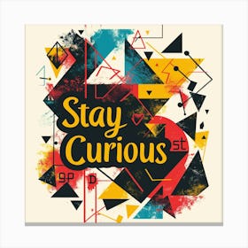 Stay Curious Canvas Print