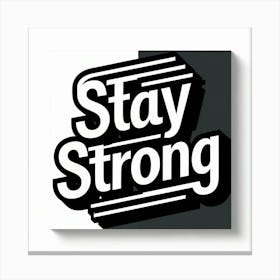 Stay Strong 3 Canvas Print