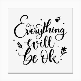 Everything Will Be Okay Canvas Print