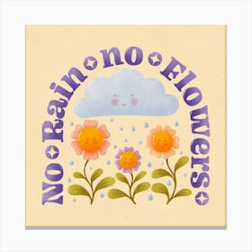 No Rain No Flowers Canvas Print