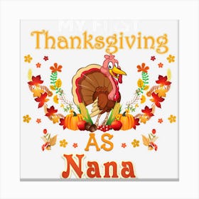 My First Thanksgiving As A Nana Turkey Family Reunion Party Canvas Print