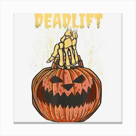 Deadlift Halloween Gym Apparel Scarry Skeleton Hand Pumpkin Canvas Print