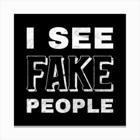 I See Fake People Canvas Print