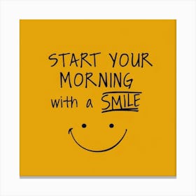 Start Your Morning With A Smile Canvas Print