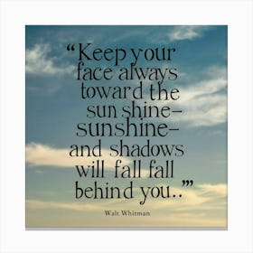 Keep Your Face Always Toward The Sun Canvas Print