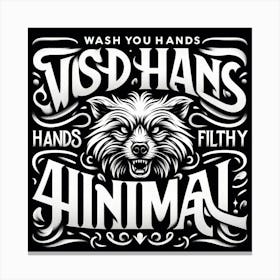 Wash Your Hands Filthy Animal Art Print Canvas Print