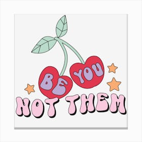 Be You Not Them Canvas Print