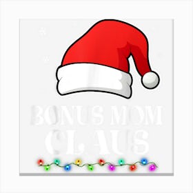 Bonus Mom Claus Christmas Funny Family Matching Pajamas Canvas Print