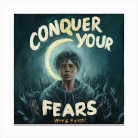 Conquer Your Fears 1 Canvas Print