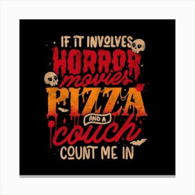 If It Involves Horror Movies Pizza And A Couch Count Me In - Dark Cool Pizza True Crime Gift 1 Canvas Print