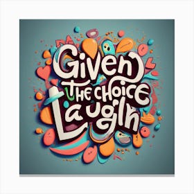 Given The Choice 3 Canvas Print