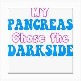 My Pancreas Chose The Dark Side Shirt Funny Diabetes Canvas Print