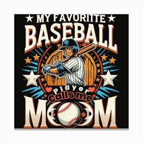 Baseball Player calls me Mom Canvas Print